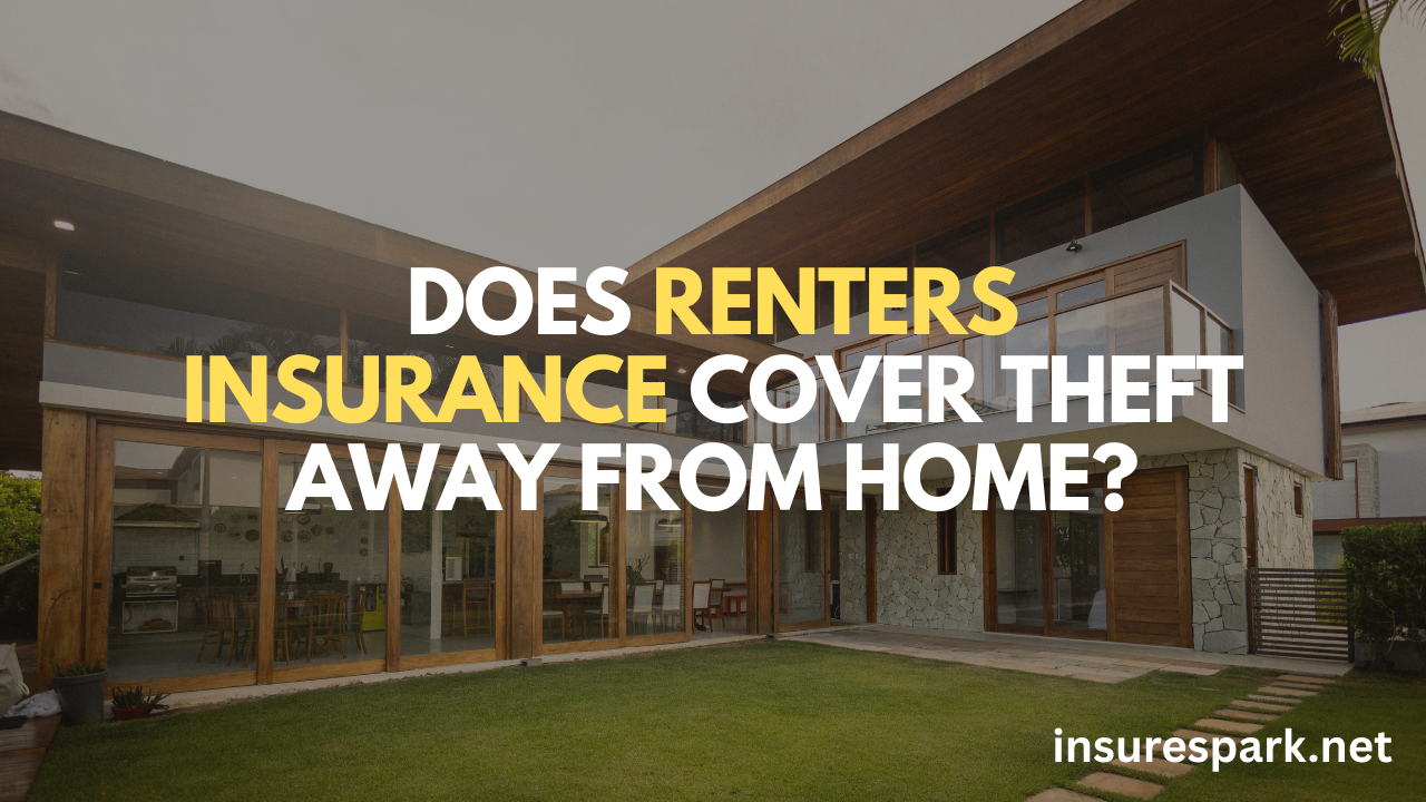 Does Renters Insurance Cover Theft Away From Home?