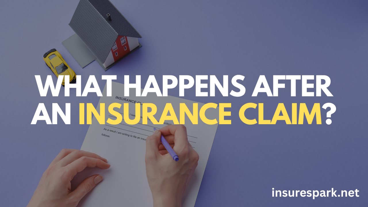What Happens After an Insurance Claim?