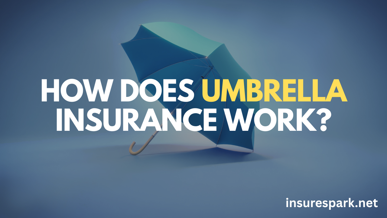 How Does Umbrella Insurance Work?