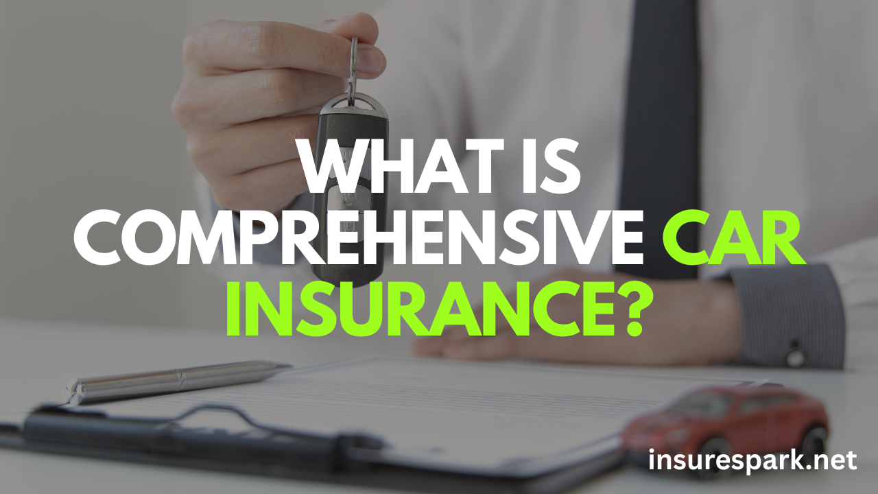 What Is Comprehensive Car Insurance?